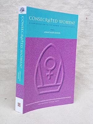Imagen del vendedor de CONSECRATED WOMEN?: WOMEN BISHOPS - A CATHOLIC AND EVANGELICAL RESPONSE a la venta por Gage Postal Books