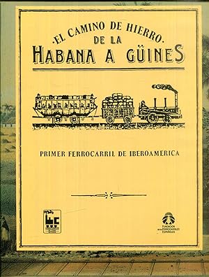 Immagine del venditore per El camino de hierro de La Habana a Gines. Primer ferrocarril de Iberoamrica venduto da Rincn de Lectura