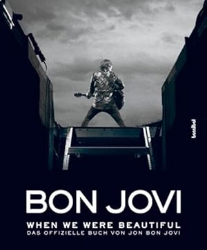 Bon Jovi When We Were Beautiful - Das offizielle Buch von Jon Bon Jovi