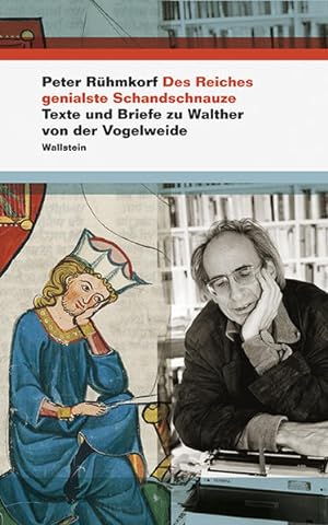 Seller image for Des Reiches genialste Schandschnauze Texte und Briefe zu Walther von der Vogelweide for sale by Berliner Bchertisch eG