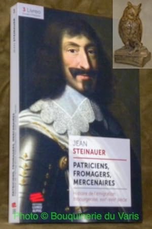 Image du vendeur pour Patriciens, fromagers, mercenaires. L'migration fribourgeoise sous l'Ancien Rgime. Collection Livreo, Essai / Histoire, 3. mis en vente par Bouquinerie du Varis