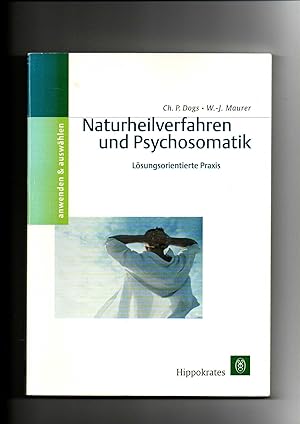 Imagen del vendedor de Christian Peter Dogs, Wolf-Jrgen Maurer, Naturheilverfahren und Psychosomatik - Lsungsorientierte Praxis a la venta por sonntago DE