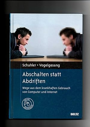 Seller image for Petra Schuhler, Monika Vogelgesang, Abschalten statt Abdriften : Wege aus dem krankhaften Gebrauch von Computer und Internet for sale by sonntago DE