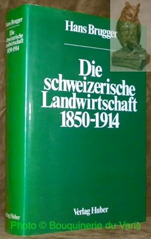 Bild des Verkufers fr Die schweizerische Landwirtschaft 1850 - 1914. zum Verkauf von Bouquinerie du Varis