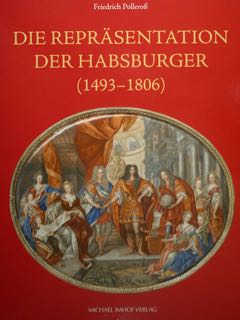 Die Reprasentation der Habsburger (1493 - 1806).