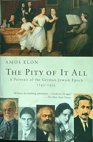 Immagine del venditore per The Pity of It All: A Portrait of the German-Jewish Epoch, 1743-1933 venduto da Librodifaccia