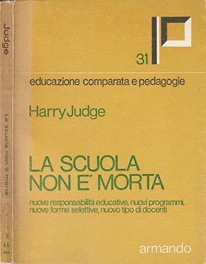 Bild des Verkufers fr La scuola non  morta Nuove responsabilit educative, nuovi programmi, nuove forme selettive, nuovo tipo di docenti zum Verkauf von Biblioteca di Babele