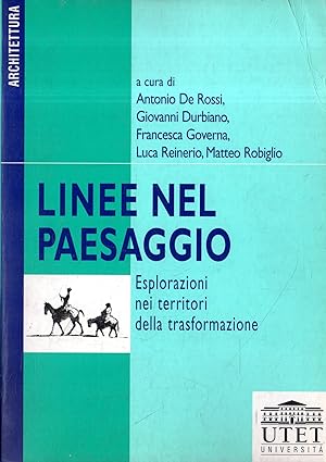 Linee nel paesaggio : esplorazioni nei territori della trasformazione