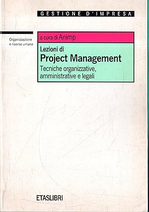 Lezioni di project management : tecniche organizzative, amministrative e legali