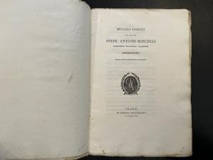 Michaelis Ferruzzi in obitu Steph. Antonii Morcelli praepositi Ecclesiae Clarensis Inscriptiones....