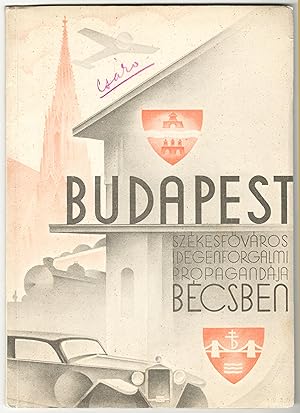 Budapest székesfováros idegenforgalmi propagandája Bécsben. [Tourism propaganda of the capital ci...