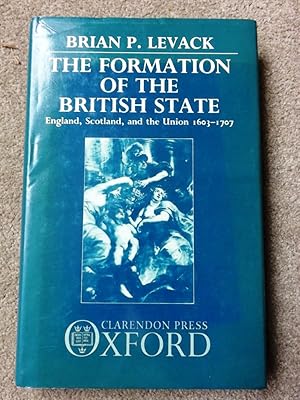 The Formation of the British State: England, Scotland and the Union, 1603-1707