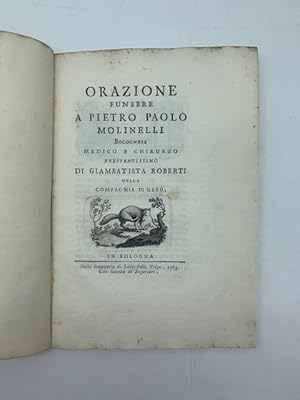 Orazione funebre a Pietro Paolo Molinelli bolognese medico e chirurgo prestantissimo