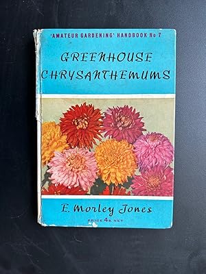 Seller image for Greenhouse Chrysanthemums: Amateur Gardening Handbook No 7 for sale by Book Bar Wales