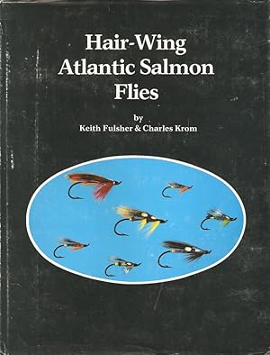 Immagine del venditore per HAIR-WING ATLANTIC SALMON FLIES. By Keith Fulsher and Charles Krom. venduto da Coch-y-Bonddu Books Ltd