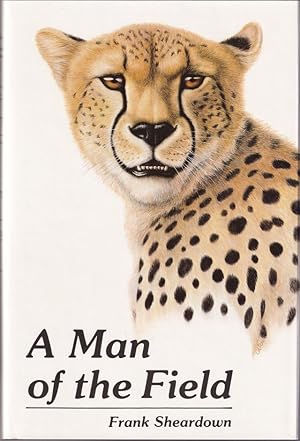 Seller image for A MAN OF THE FIELD. By Frank Sheardown. for sale by Coch-y-Bonddu Books Ltd