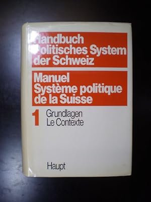 Handbuch Politisches System der Schweiz / Manuel Système politique de la Suisse. 1 Grundlagen / L...