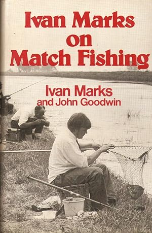 Immagine del venditore per IVAN MARKS ON MATCH FISHING. By Ivan Marks and John Goodwin. Reprint. venduto da Coch-y-Bonddu Books Ltd