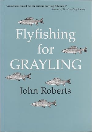 Seller image for FLY FISHING FOR GRAYLING. By John Roberts. for sale by Coch-y-Bonddu Books Ltd