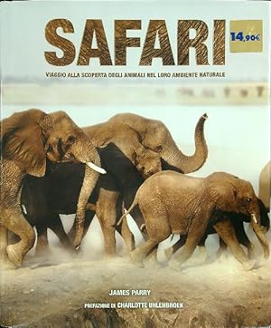 Safari. Viaggio alla scoperta degli animali nel loro ambiente naturale