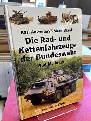 Bild des Verkufers fr Die Rad- und Kettenfahrzeuge der Bundeswehr 1956 bis heute. zum Verkauf von Antiquariat Hecht