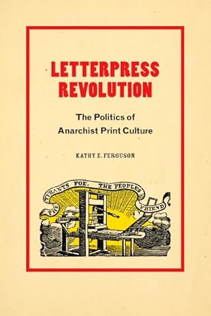 Image du vendeur pour Letterpress Revolution : The Politics of Anarchist Print Culture mis en vente par GreatBookPrices