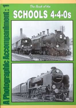 THE BOOK OF THE SCHOOLS 4-4-0s - a Photographic Accompaniment: 1