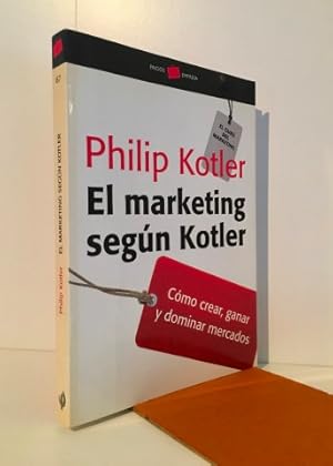 Seller image for El marketing segn Kotler. Como crear, ganar y dominar mercados for sale by Librera Torres-Espinosa
