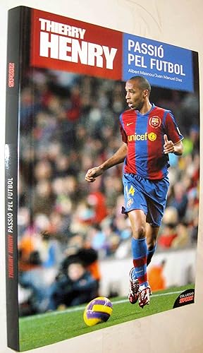Seller image for (S1) - THIERRY HENRY - PASSIO PEL FUTBOL - EN CATALAN for sale by UNIO11 IMPORT S.L.