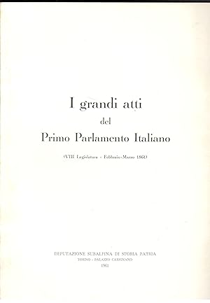 I grandi atti del Primo Parlamento Italiano (VIII Legislatura - Febbraio-Marzo 1861)