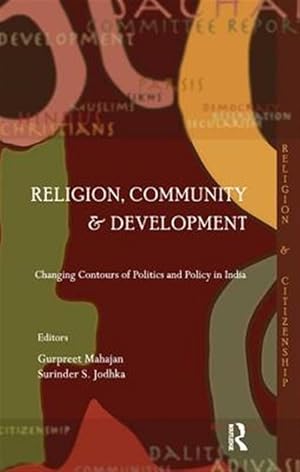 Seller image for Religion, Community and Development : Changing Contours of Politics and Policy in India for sale by GreatBookPricesUK