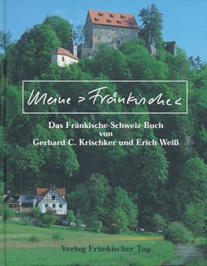Seller image for Meine "Frnkische". Das Frnkische-Schweiz-Buch von Gerhard C. Krischker und Erich Wei. for sale by ANTIQUARIAT ERDLEN