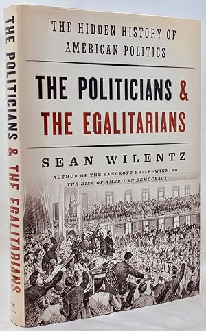 Imagen del vendedor de The Politicians and the Egalitarians: The Hidden History of American Politics a la venta por Zach the Ripper Books