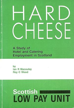 Seller image for Hard Cheese: A Study of Hotel and Catering Employment in Scotland for sale by M Godding Books Ltd