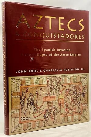 Bild des Verkufers fr Aztecs & Conquistadores: The Spanish Invasion & the Collapse of the Aztec Empire zum Verkauf von Zach the Ripper Books