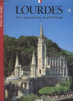Imagen del vendedor de Lourdes - des apparitions au plerinage (Collection "Arrts sur Images") a la venta por Le-Livre