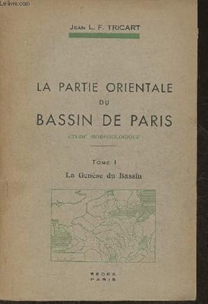 Imagen del vendedor de La partie Orientale du Bassin de Paris- Etude morphologique Tome I: La Gense du Bassin a la venta por Le-Livre