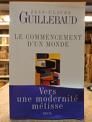 Le commencement d'un monde - Vers une modernité métisse