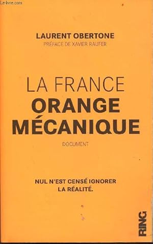 Bild des Verkufers fr La France orange mcanique - document - nul n'est cens ignorer la ralit - Collection sur le ring. zum Verkauf von Le-Livre
