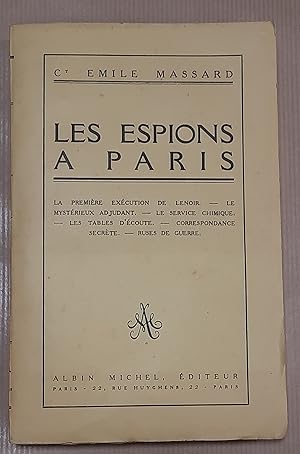 Les espions à Paris. La première exécution de Lenoir - Le mystérieux adjudant - Le Service chimiq...