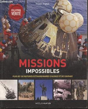 Image du vendeur pour Missions impossibles - Plus de 100 histoires extraordinaires d'audace et de courage (Collection "Vrit") mis en vente par Le-Livre