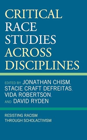 Seller image for Critical Race Studies Across Disciplines : Resisting Racism Through Scholactivism for sale by GreatBookPrices