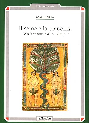 Imagen del vendedor de Il seme e la pienezza Cristianesimo e altre religioni a la venta por Di Mano in Mano Soc. Coop