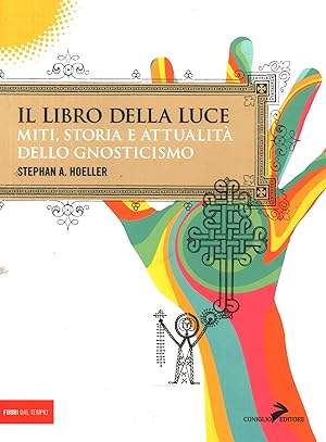 Seller image for Il libro della luce Storia, miti e attualit dello gnosticismo for sale by Di Mano in Mano Soc. Coop