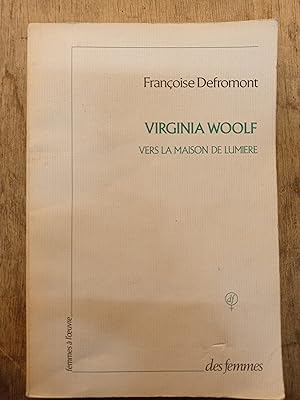 Virginia Woolf - Vers la maison de lumière