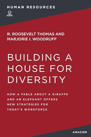Immagine del venditore per Building a House for Diversity : How a Fable About a Giraffe and an Elephant Offers New Strategies for Today's Workforce venduto da GreatBookPrices