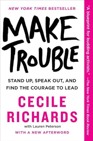 Bild des Verkufers fr Make Trouble : Stand Up, Speak Out, and Find the Courage to Lead zum Verkauf von GreatBookPrices