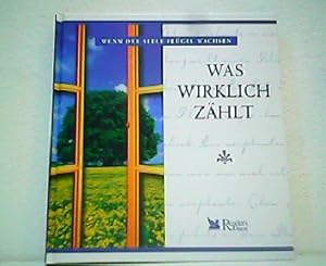 Bild des Verkufers fr Was wirklich zhlt. Aus der Reihe: Wenn der Seele Flgel wachsen. zum Verkauf von Antiquariat Kirchheim