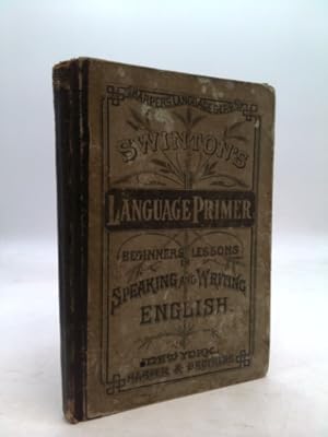 Bild des Verkufers fr Swinton's Language Primer, Beginners Lessons in Speaking and Writing English zum Verkauf von ThriftBooksVintage