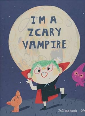 Seller image for I'm a zcary vampire. Original title: Un vampiro peligrozo. Translation: Cline Siret y Salvador Figueirido for sale by La Librera, Iberoamerikan. Buchhandlung